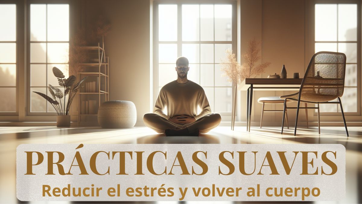 Prácticas suaves para reducir el estrés y volver al cuerpo