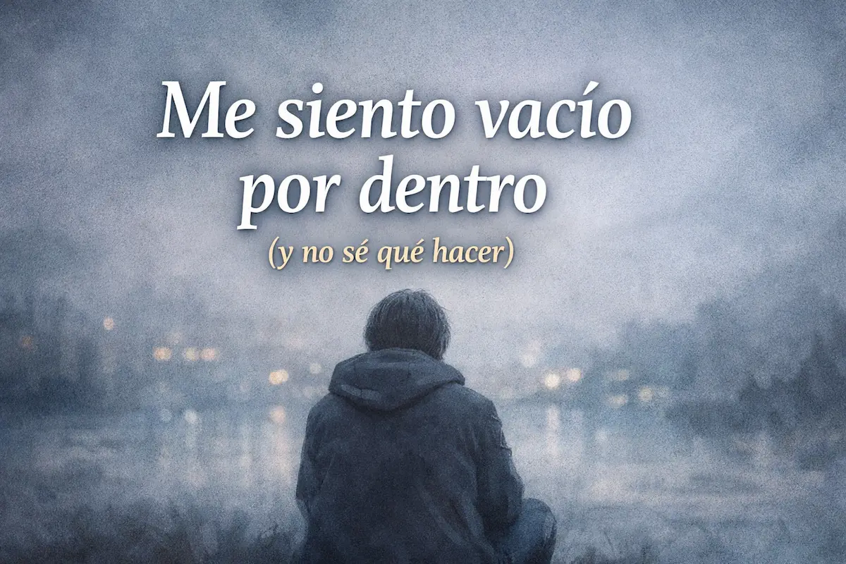 Me siento vacío por dentro y no sé qué hacer sensación de vacío emocional
