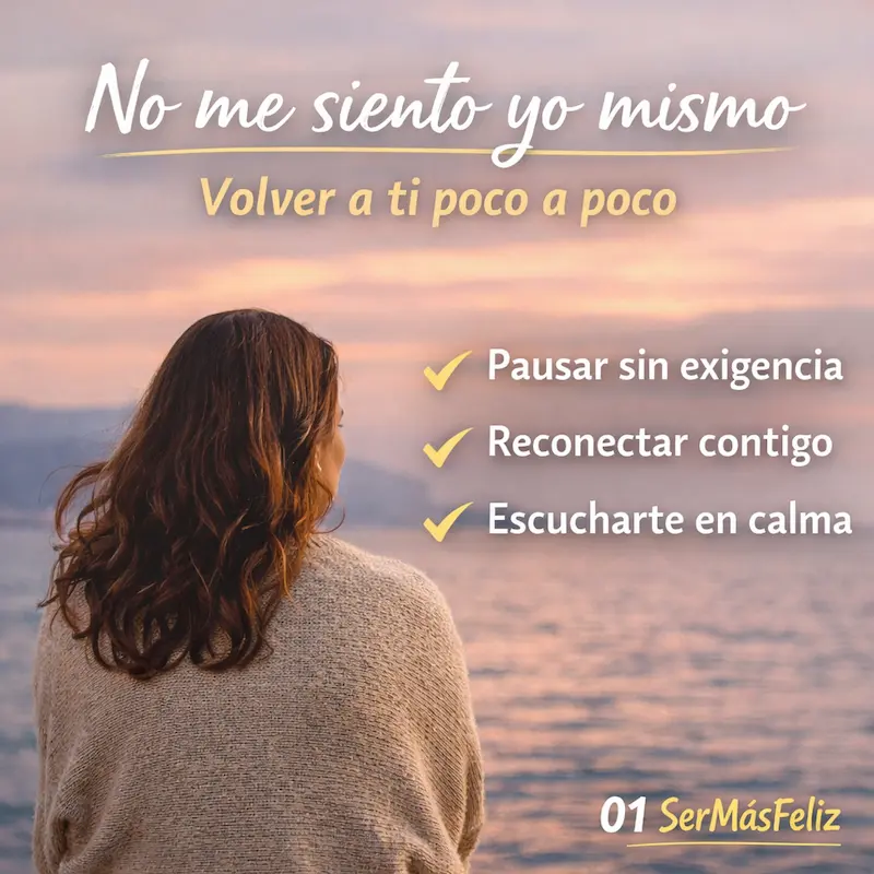 no me siento yo mismo volver a ti poco a poco desconexión emocional calma
