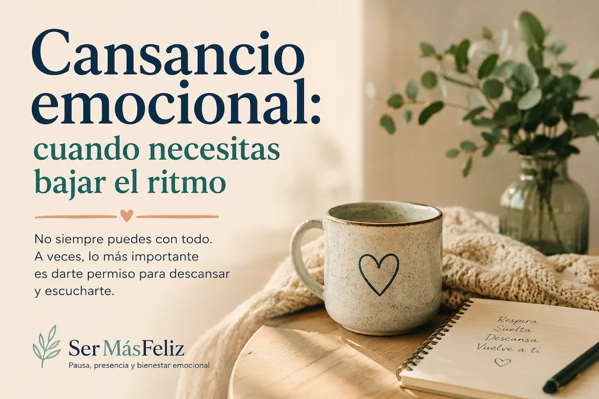 Cansancio emocional y necesidad de bajar el ritmo poco a poco